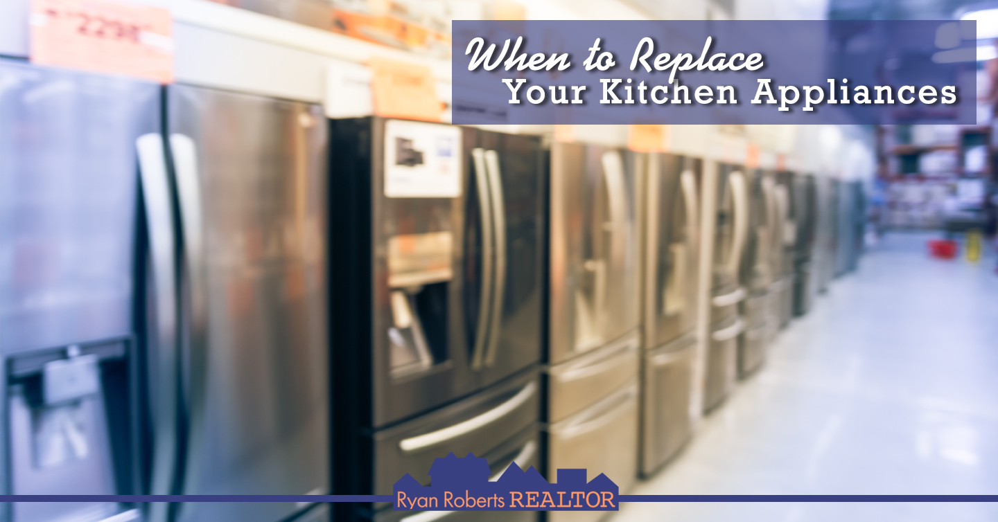 When to Replace Your Kitchen Appliances Ryan Roberts Realtor