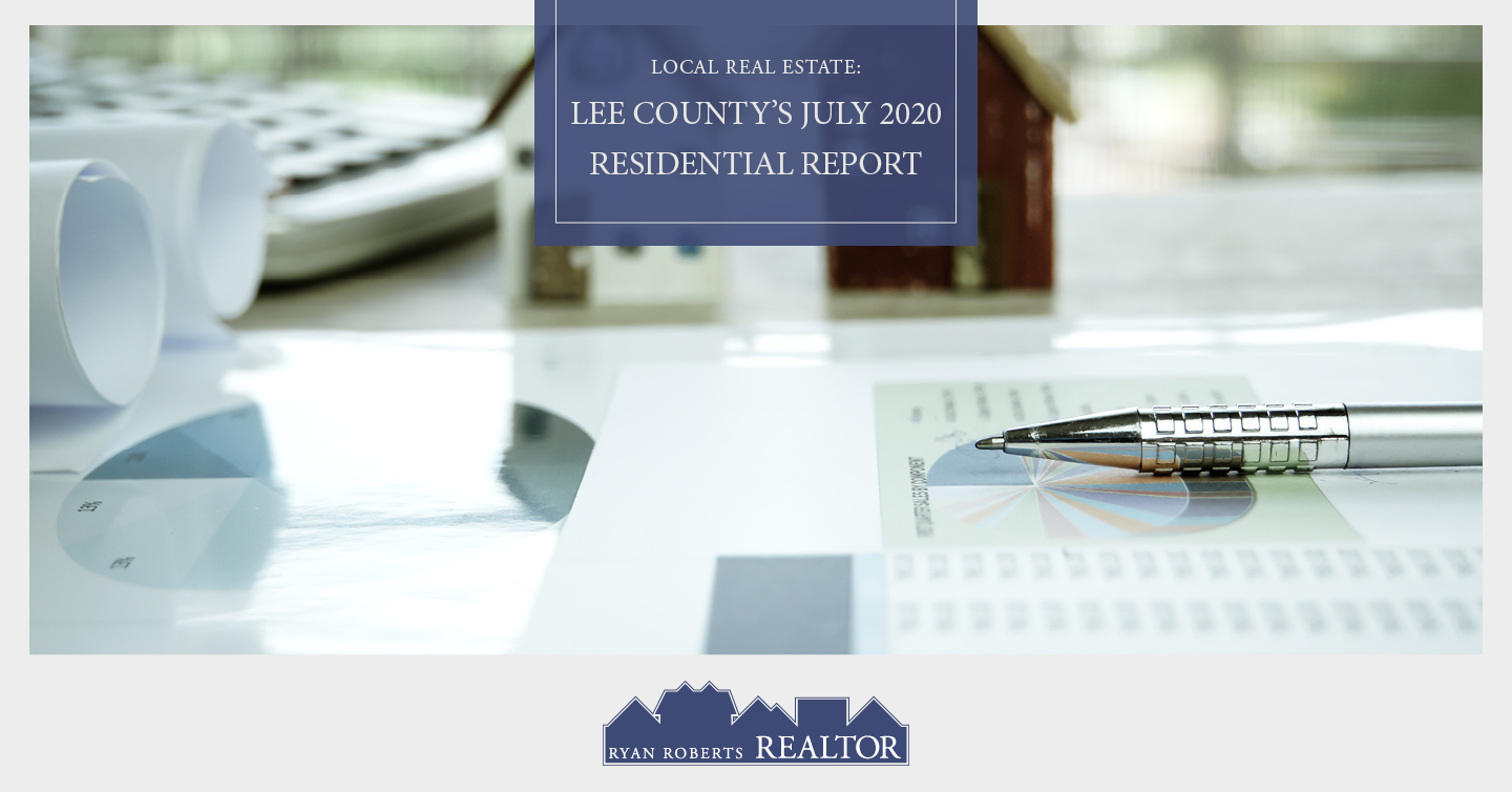 Local Real Estate Lee County's July 2020 Residential Report Ryan