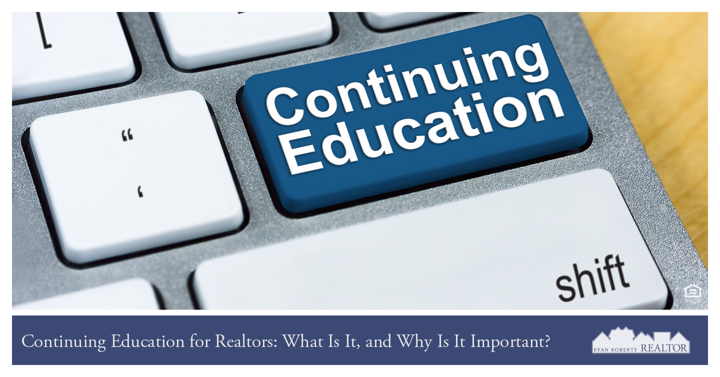 Ohio Real Estate Continuing Education Requirements Continuing Education for Realtors: What Is It, and Why Is It Important