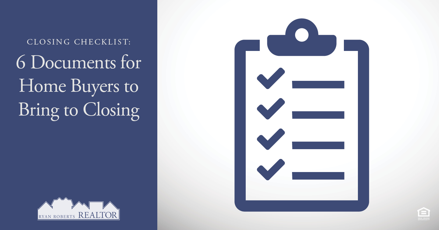 Closing Checklist 6 Documents for Home Buyers to Bring to Closing