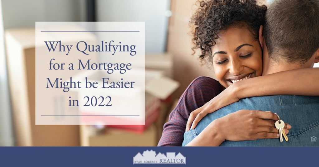 qualifying for a mortgage might be easier in 2022