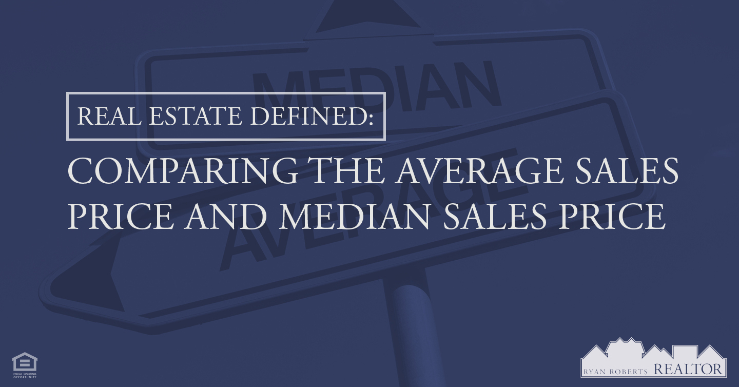 Real Estate Defined: Comparing the Average Sales Price and Median Sales ...