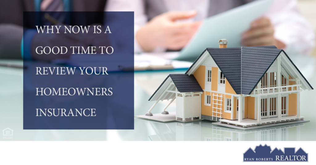 why now is a good time to review your homeowners insurance