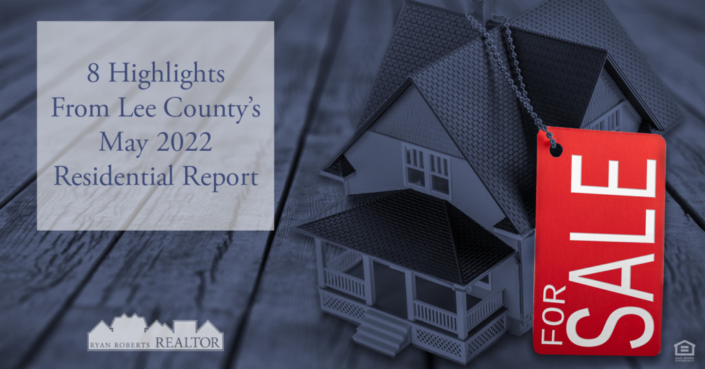 Highlights From Lee County's May 2022 Residential Report