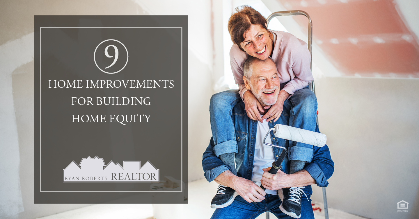 9 Home Improvements for Building Home Equity