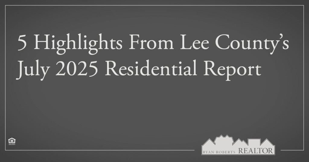 Lee County’s July 2025 Residential Report