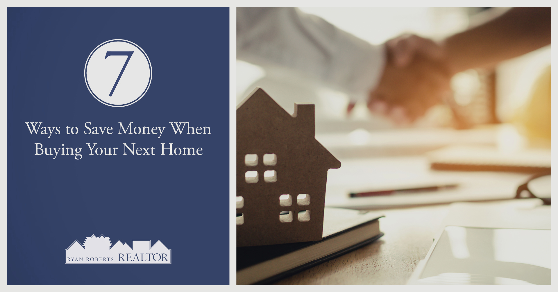 7 Ways to Save Money When Buying Your Next Home - Ryan Roberts Realtor