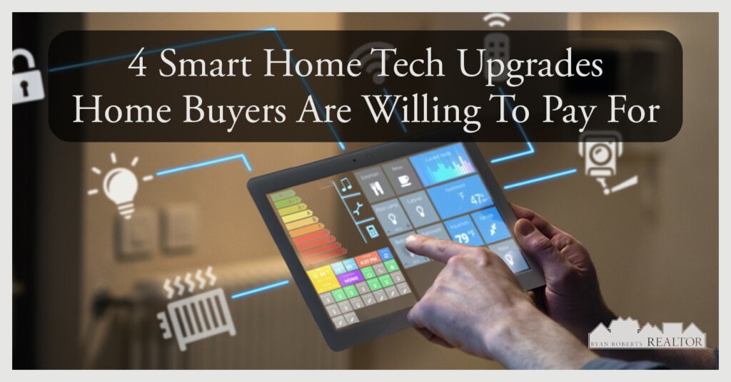 smart home tech upgrades home buyers are willing to pay for